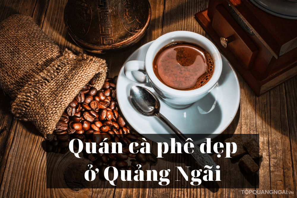 Quán cà phê đẹp ở Quảng Ngãi