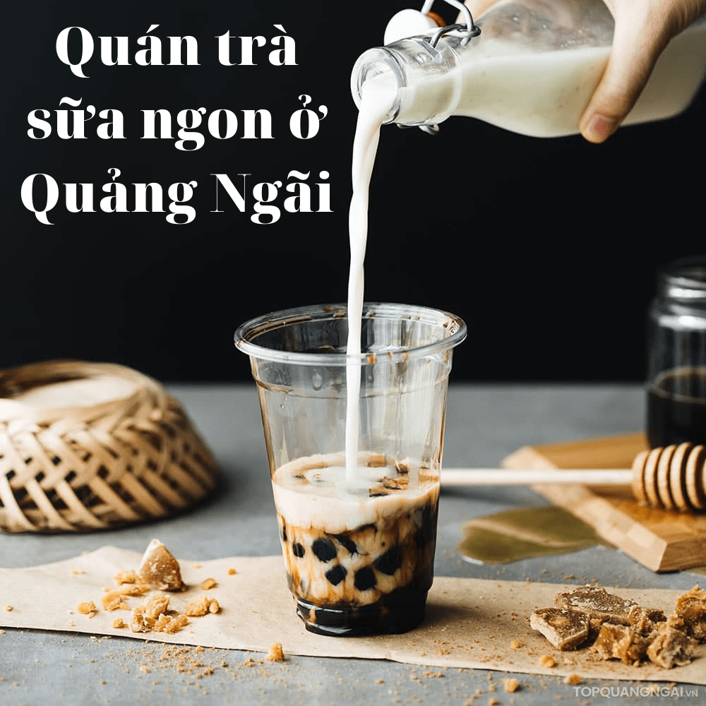 Quán trà sữa ngon ở Quảng Ngãi