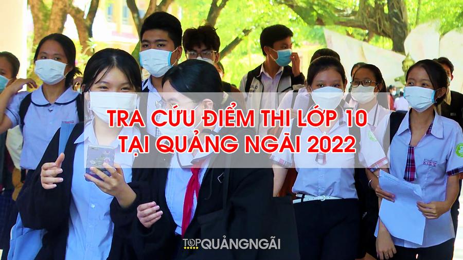 Tra cứu điểm lớp 10 Quảng Ngãi 2022