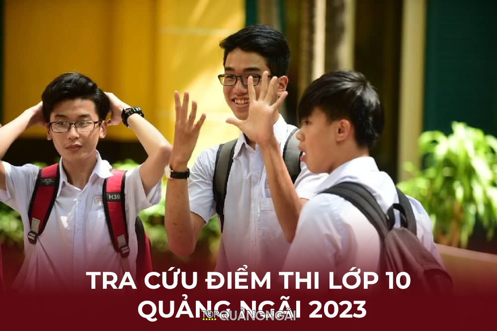 Tra cứu điểm lớp 10 Quảng Ngãi 2023